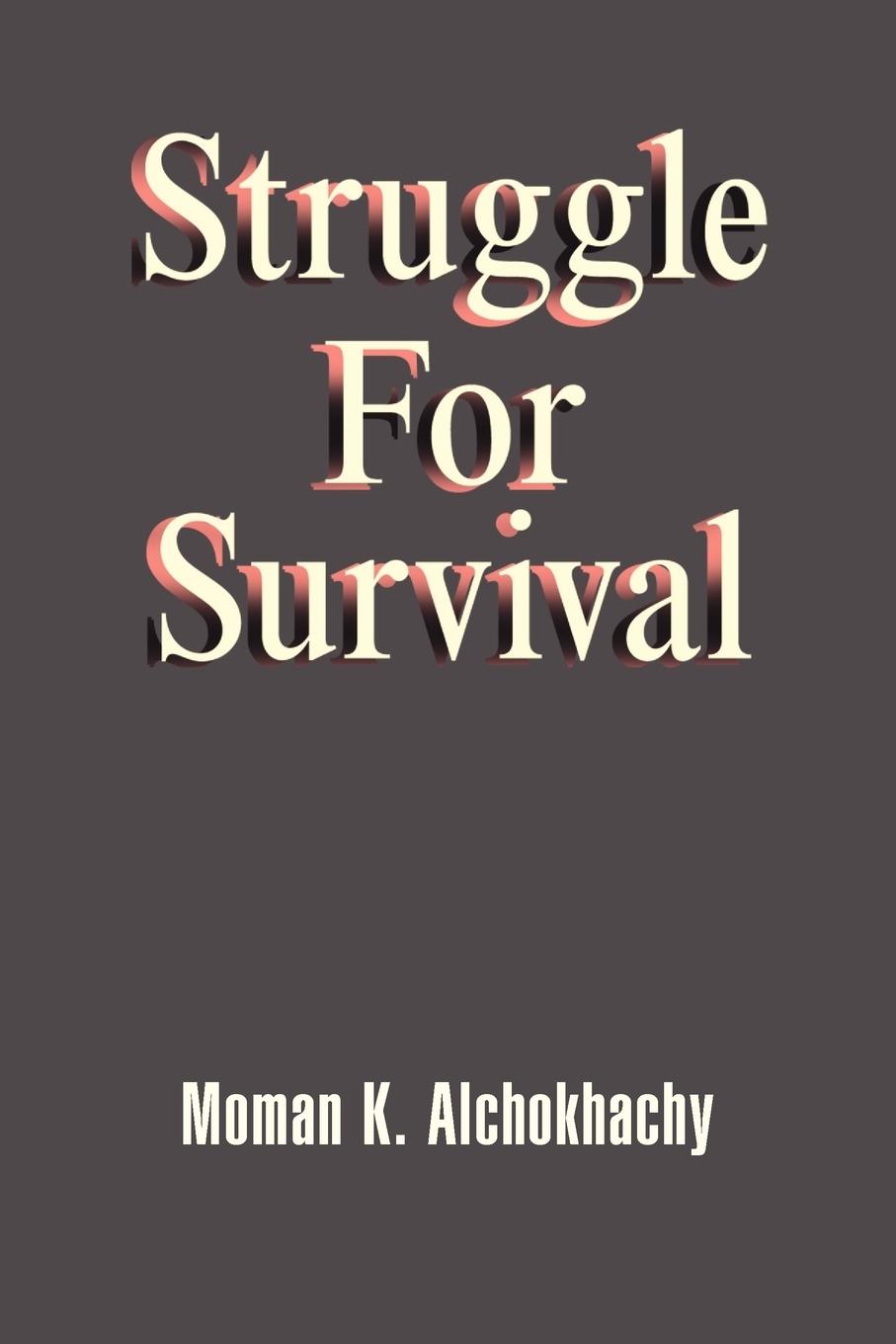 Struggle for Survival - Alchokhachy, Moman K.