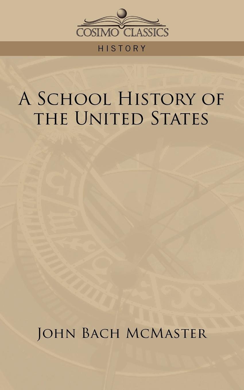 A School History of the United States - Mcmaster, John Bach