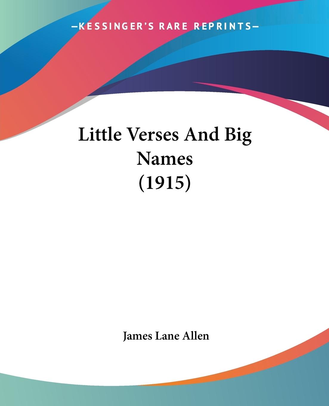 Little Verses And Big Names (1915) - Allen, James Lane