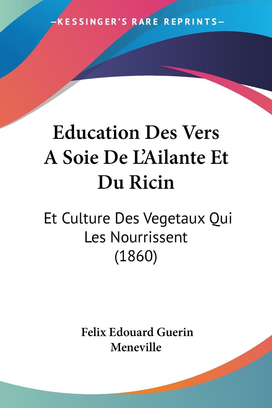 Education Des Vers ASoie De L Ailante Et Du Ricin - Meneville, Felix Edouard Guerin