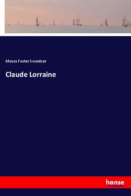 Claude Lorraine - Sweetser, Moses F.