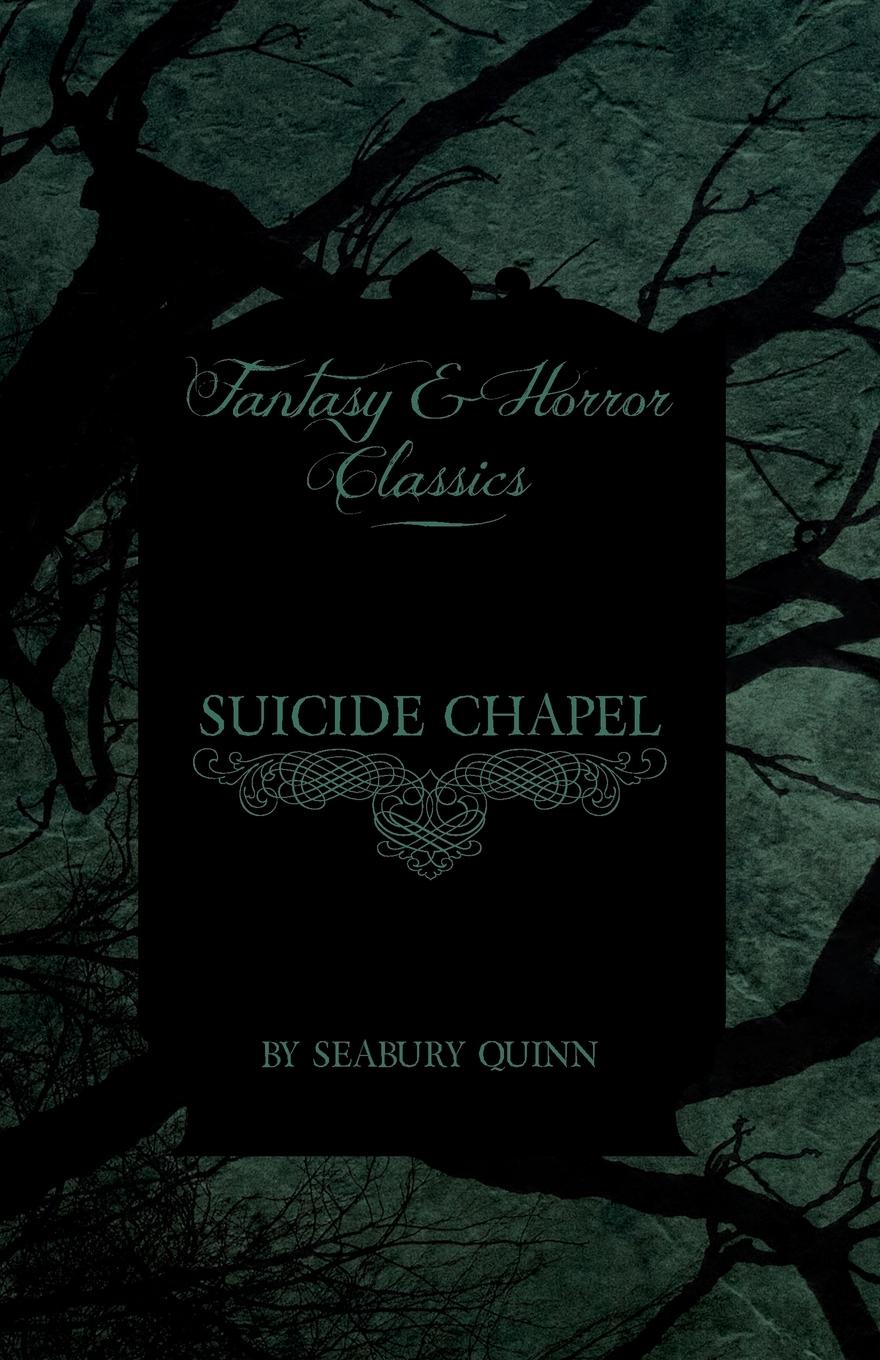 Suicide Chapel (Fantasy and Horror Classics) - Quinn, Seabury