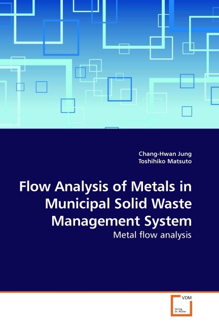 Flow Analysis of Metals in Municipal Solid Waste Management System - Jung, Chang-Hwan Matsuto, Toshihiko