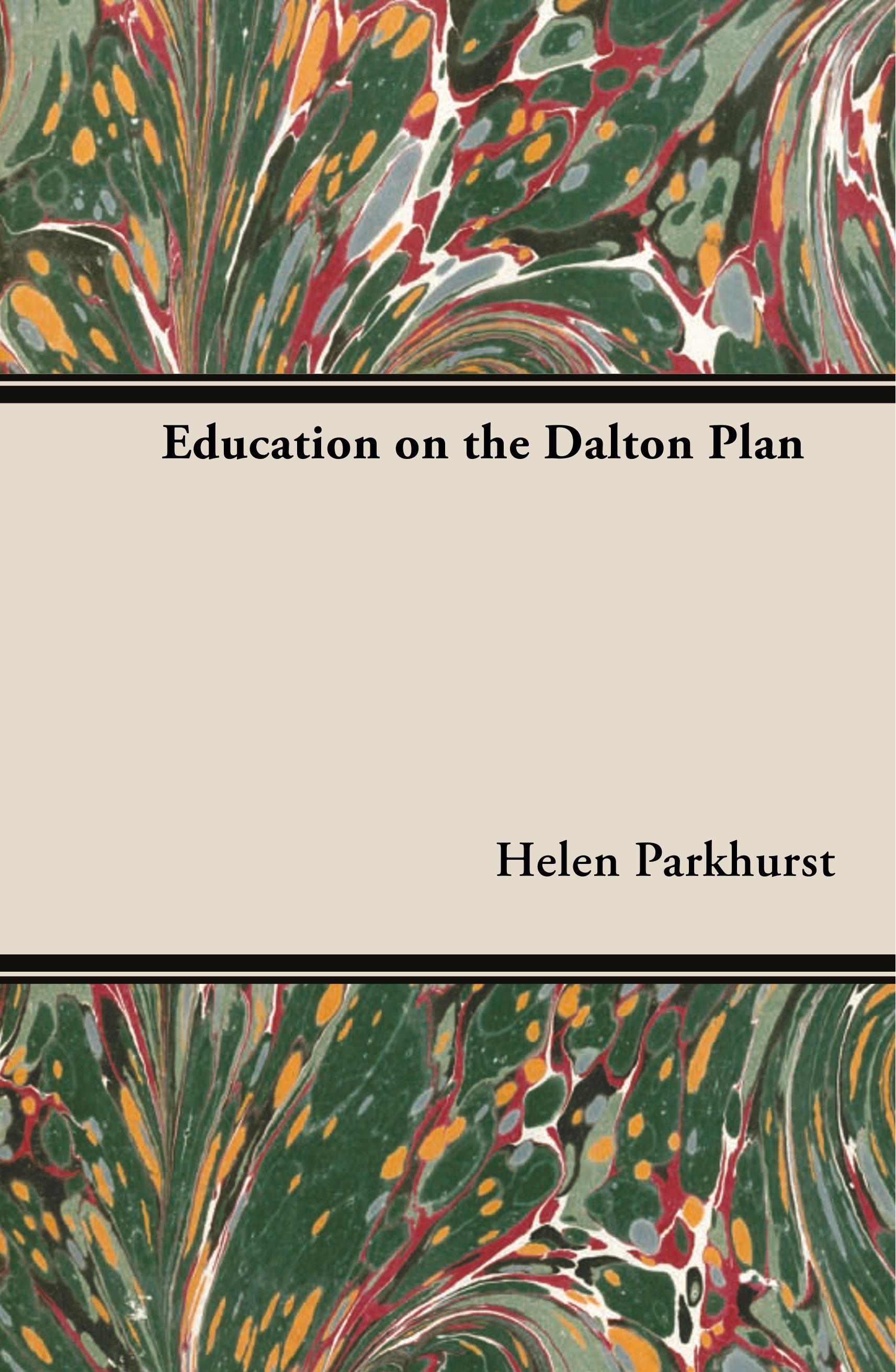 Education on the Dalton Plan - Parkhurst, Helen