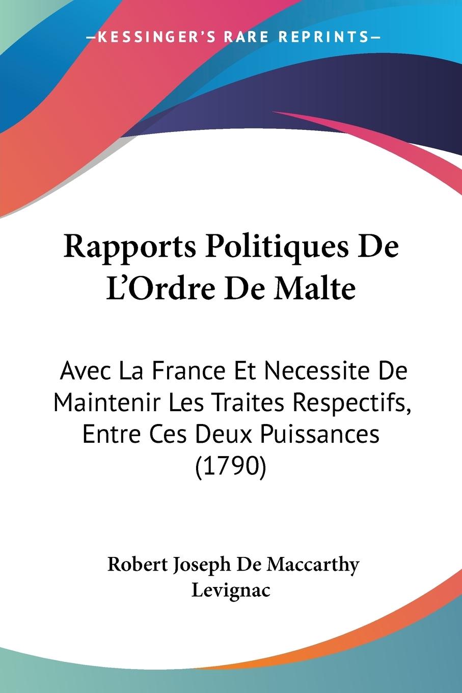 Rapports Politiques De L Ordre De Malte - Levignac, Robert Joseph de Maccarthy