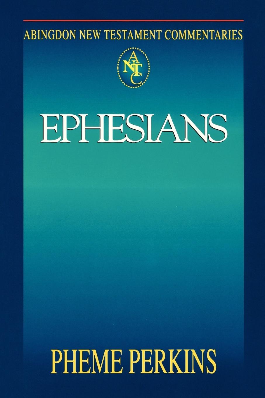 Abingdon New Testament Commentary - Ephesians - Perkins, Pheme