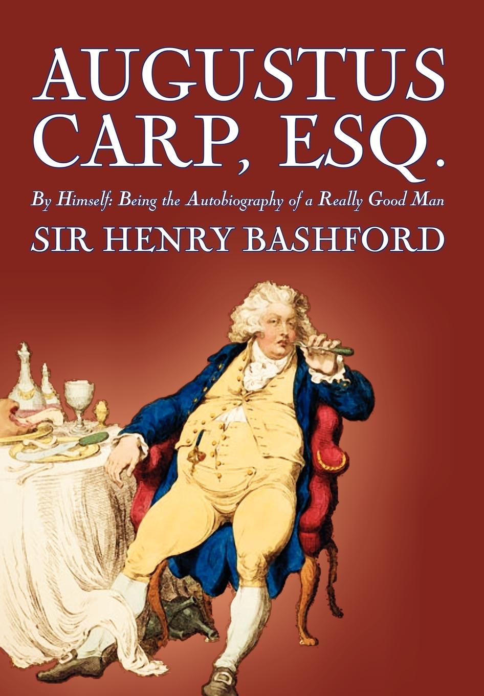 Augustus Carp, Esq. by Sir Henry Bashford, Biography & Autobiography - Bashford, Henry