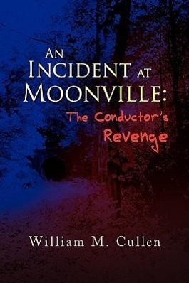An Incident at Moonville - Cullen, William M.