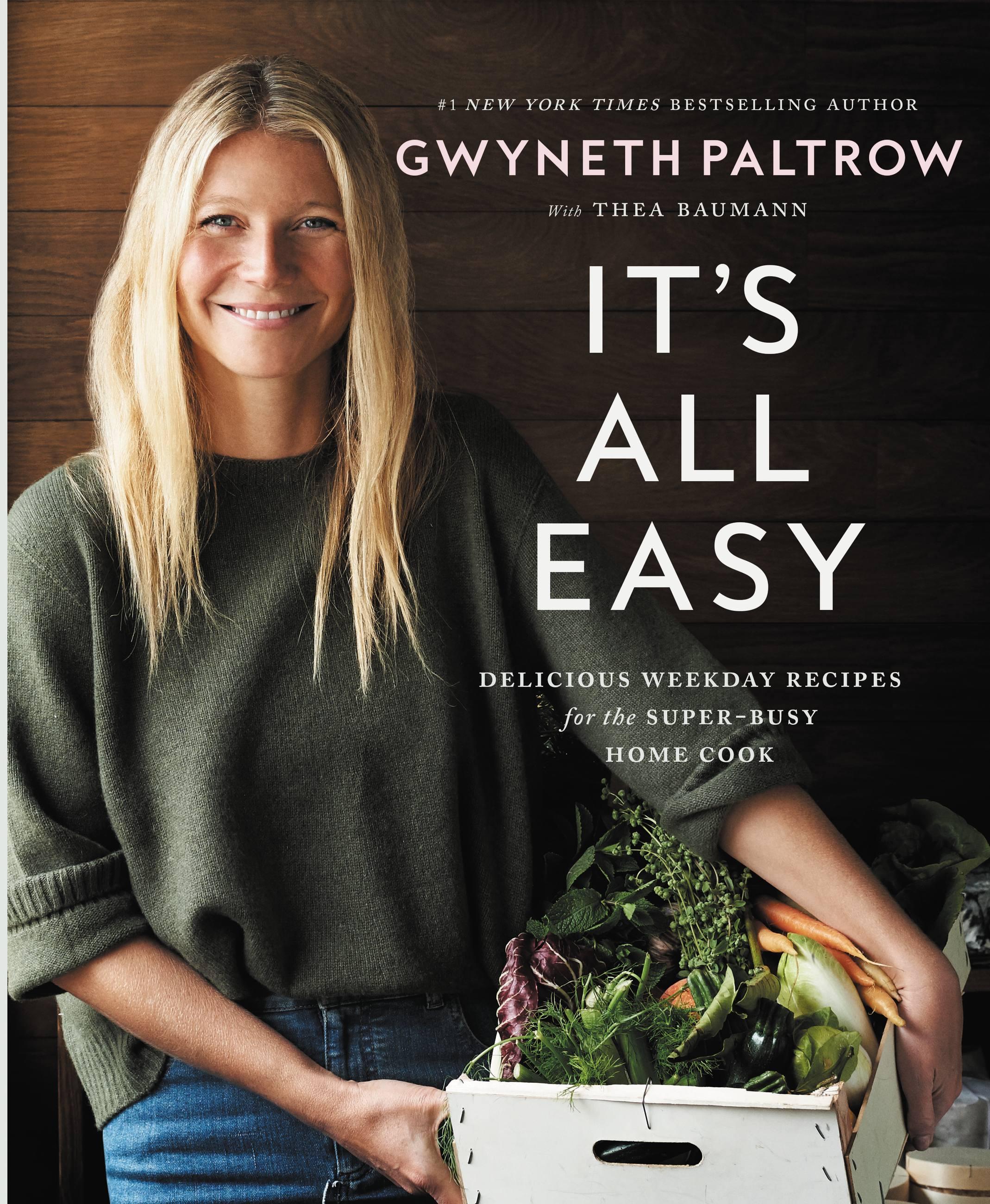 It s All Easy: Delicious Weekday Recipes for the Super-Busy Home Cook - Paltrow, Gwyneth