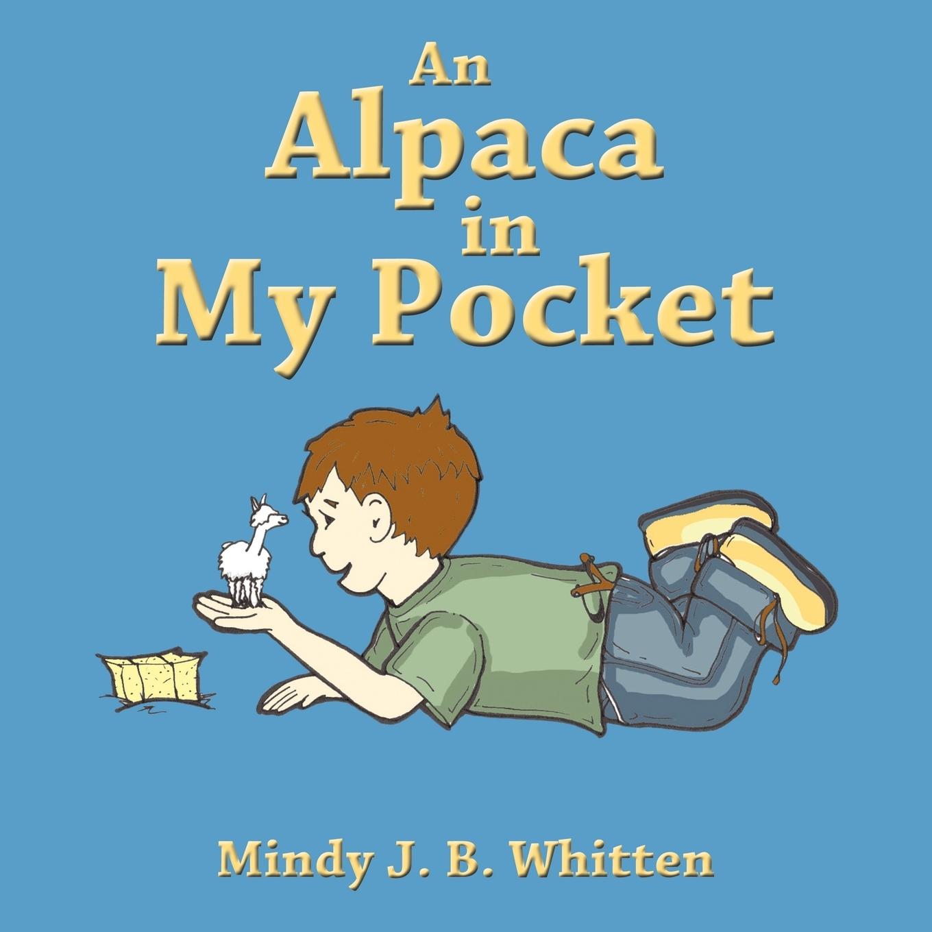 An Alpaca in My Pocket - Whitten, Mindy J. B.