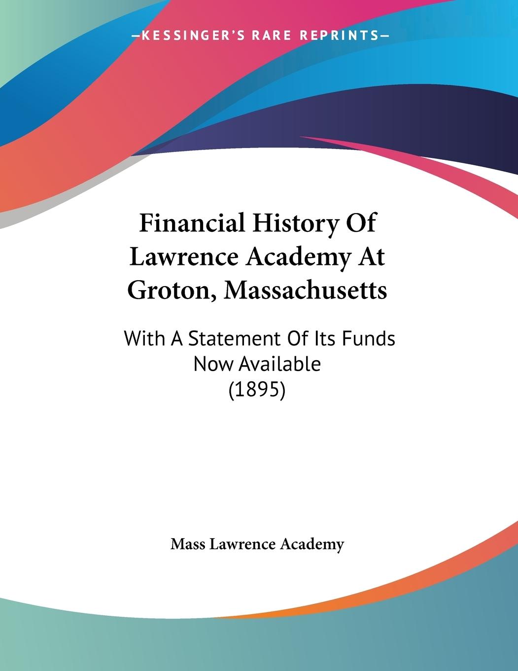 Financial History Of Lawrence Academy At Groton, Massachusetts - Mass Lawrence Academy
