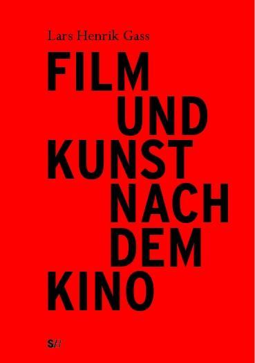 Film und Kunst nach dem Kino - Gass, Lars H.