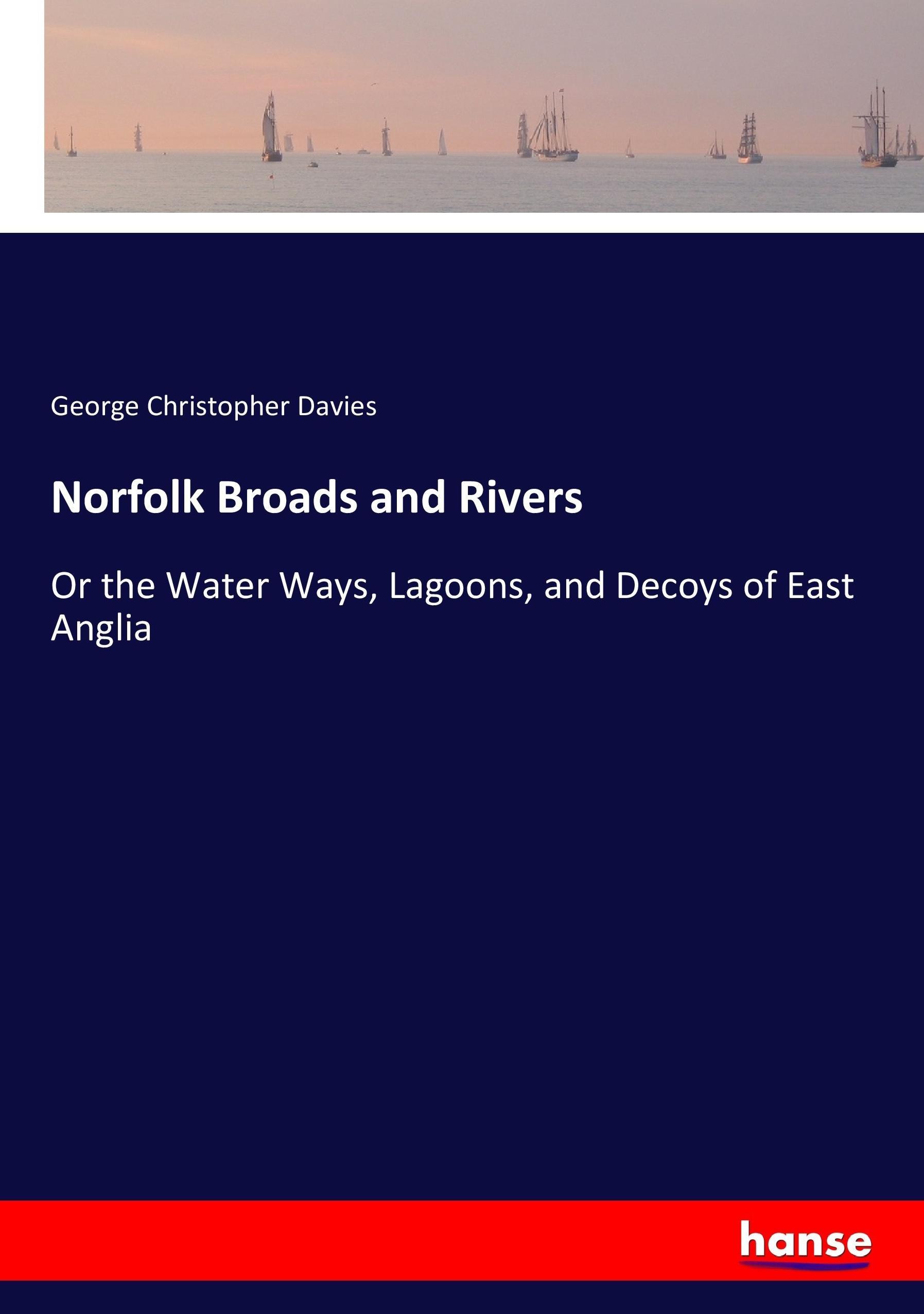 Norfolk Broads and Rivers - Davies, George Christopher