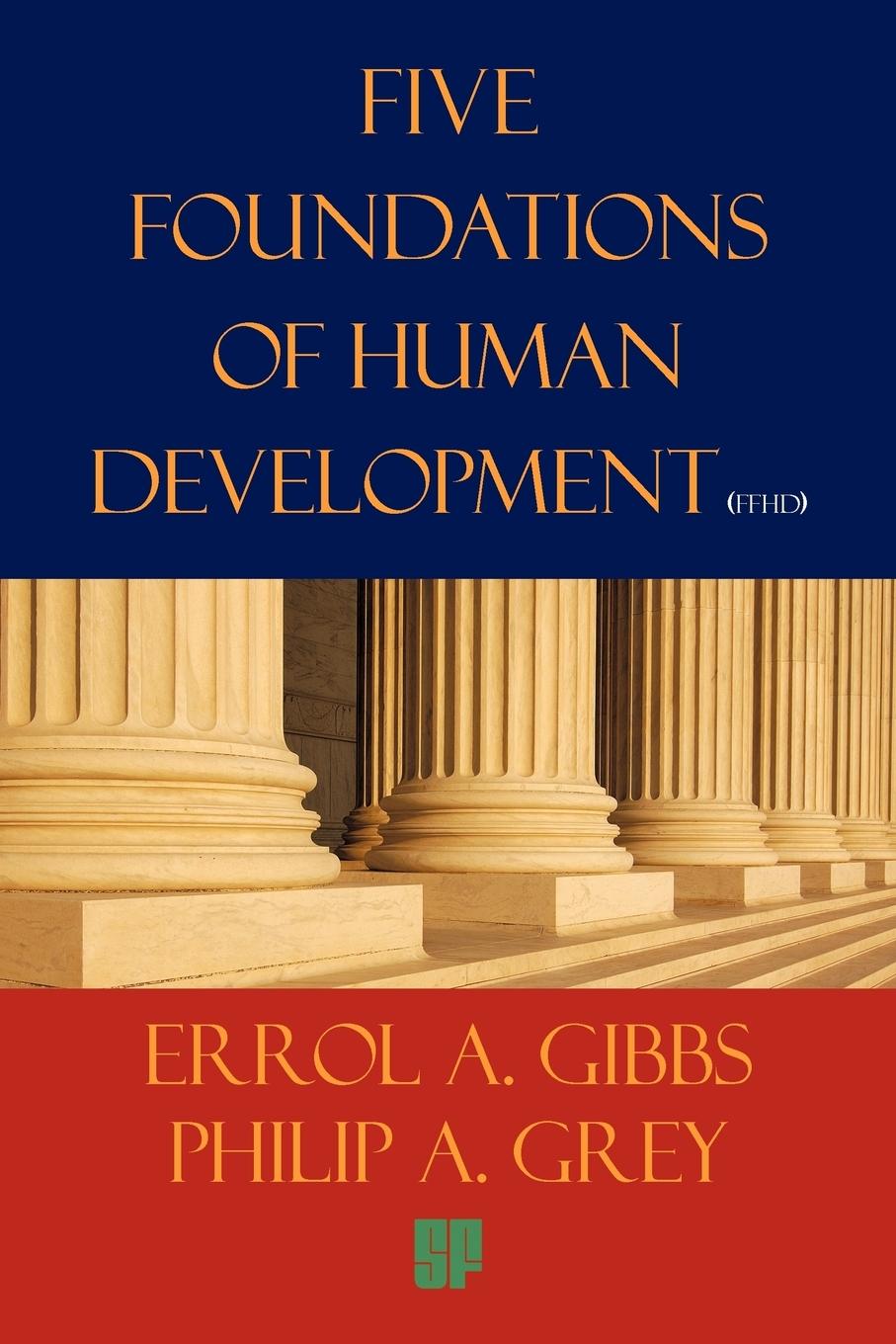Five Foundations of Human Development - Gibbs, Errol A. Grey, Philip A.