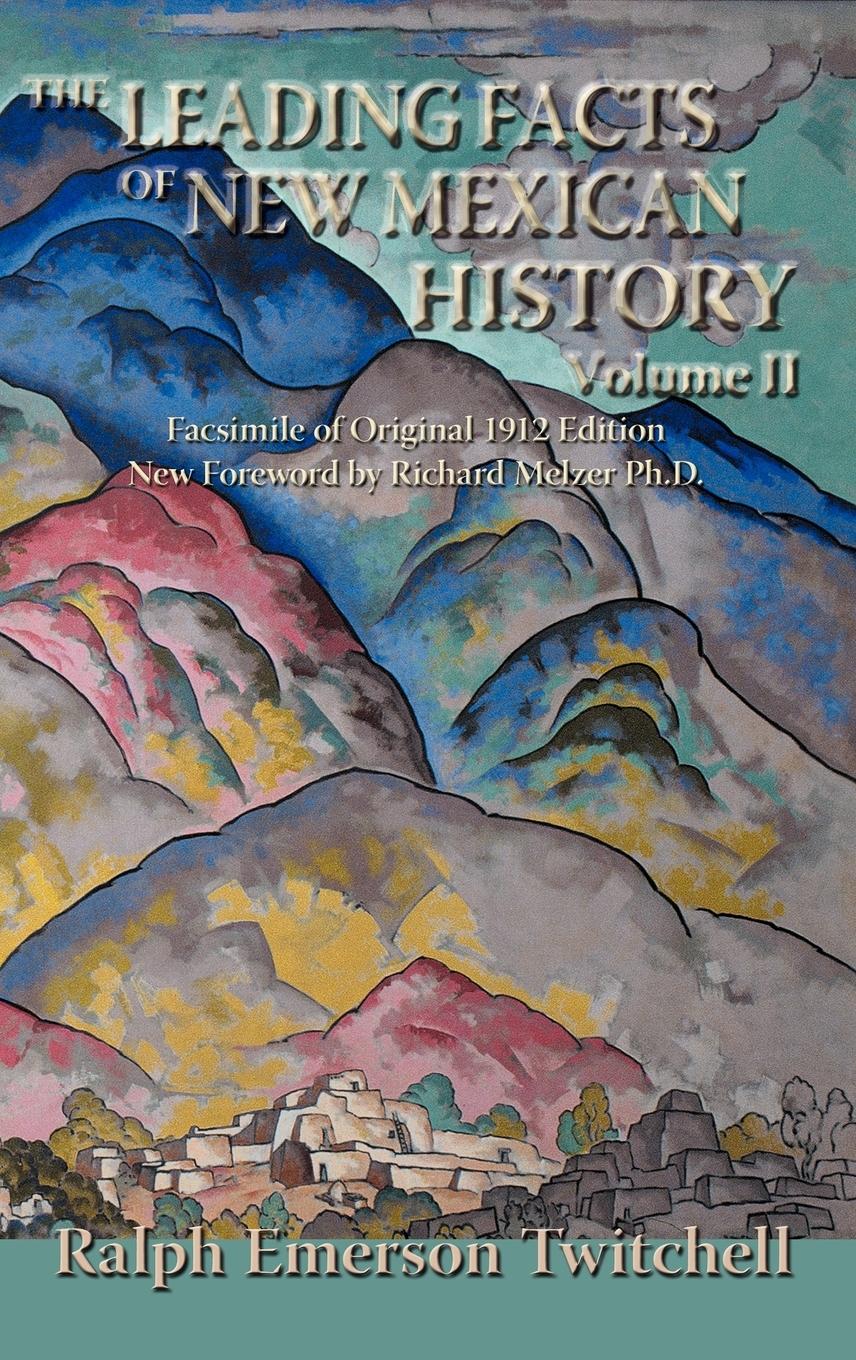 The Leading Facts of New Mexican History, Vol. II (Hardcover) - Twitchell, Ralph Emerson