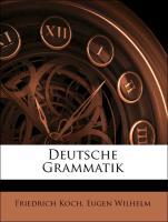 Deutsche Grammatik - Koch, Friedrich Wilhelm, Eugen
