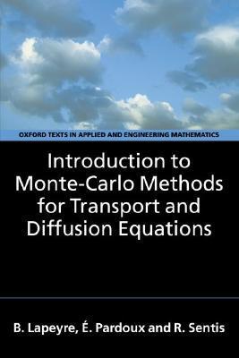Introduction to Monte-Carlo Methods for Transport and Diffusion Equations - Lapeyre, B. Pardoux, É. Sentis, R.