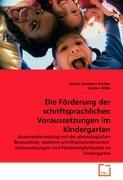 Die Foerderung der schriftsprachlichen Voraussetzungen im Kindergarten - Schelbert Schilter, Sandra Witte, Carmen