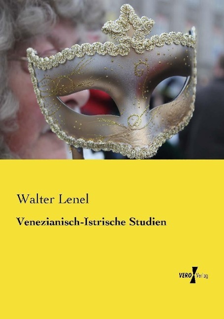 Venezianisch-Istrische Studien - Lenel, Walter