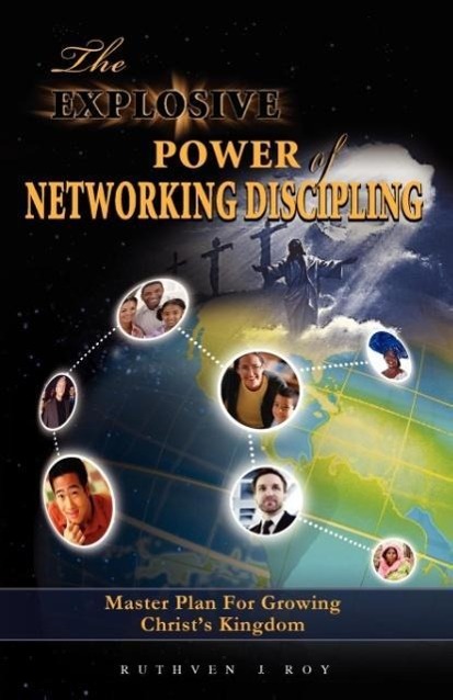The Explosive Power of Network Discipling - Roy, Ruthven J