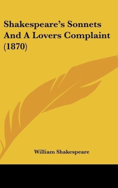 Shakespeare s Sonnets And A Lovers Complaint (1870) - Shakespeare, William