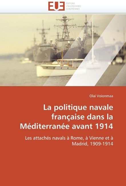 La politique navale française dans la Méditerranée avant 1914 - Olai Voionmaa