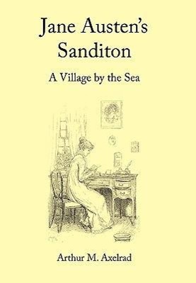 Jane Austen s Sanditon - Axelrad, Arthur M.