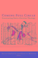 Coming Full Circle: Constructing Native Christian Theology - Robinson, Elaine A.