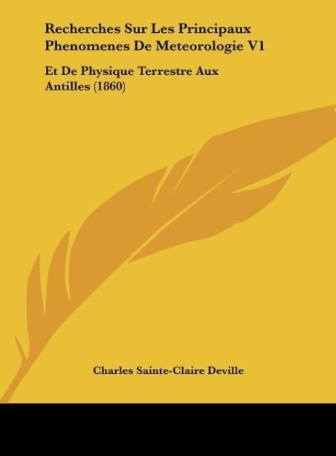 Recherches Sur Les Principaux Phenomenes De Meteorologie V1 - Deville, Charles Sainte-Claire