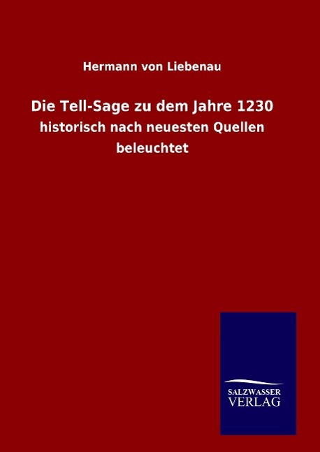 Die Tell-Sage zu dem Jahre 1230 - Liebenau, Hermann von