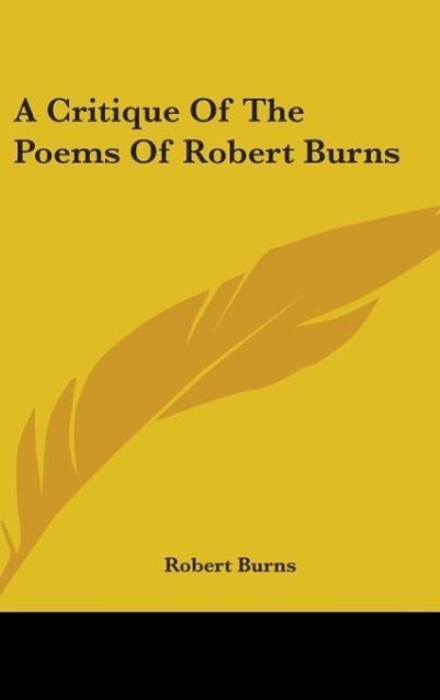 A Critique Of The Poems Of Robert Burns - Burns, Robert