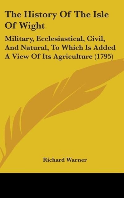 The History Of The Isle Of Wight - Warner, Richard