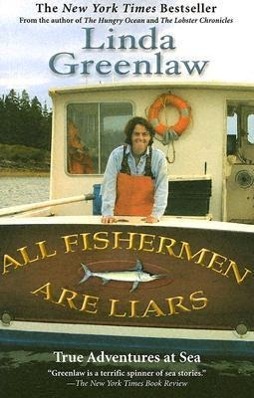 All Fishermen Are Liars: True Tales from the Dry Dock Bar - Greenlaw, Linda