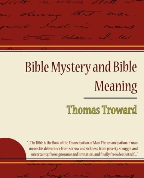 Bible Mystery and Bible Meaning - Thomas Troward - Thomas Troward Troward, T. Troward, Thomas