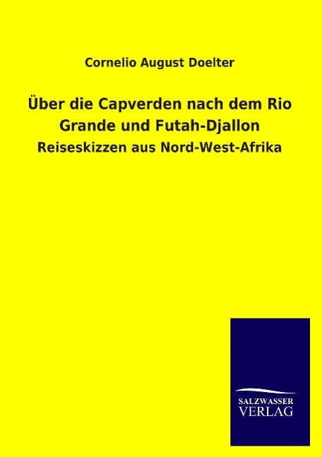 Ueber die Capverden nach dem Rio Grande und Futah-Djallon - Doelter, Cornelio A.