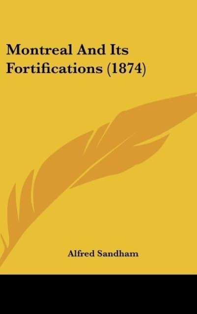 Montreal And Its Fortifications (1874) - Sandham, Alfred