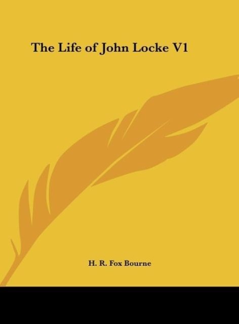 The Life of John Locke V1 - Bourne, H. R. Fox