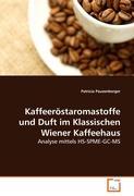 Kaffeeroestaromastoffe und Duft im Klassischen Wiener Kaffeehaus - Pauzenberger, Patricia