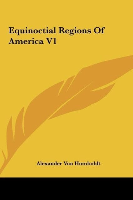 Equinoctial Regions Of America V1 - Humboldt, Alexander Von