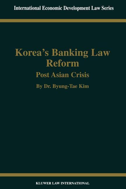 KOREAS BANKING LAW REFORM POST - Byung-Tae Kim