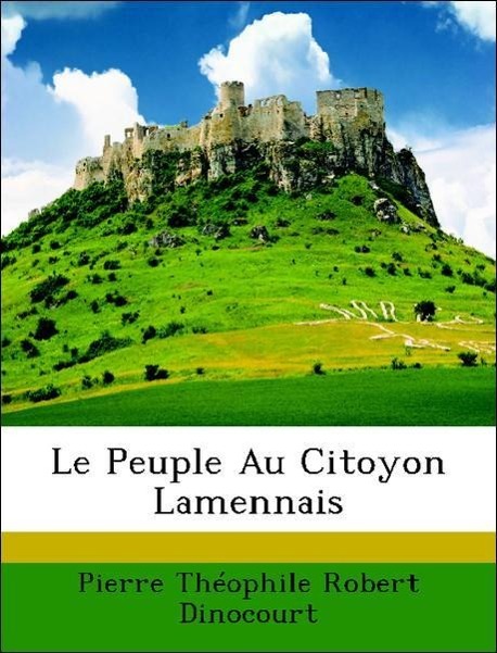 Le Peuple Au Citoyon Lamennais - Dinocourt, Pierre Théophile Robert