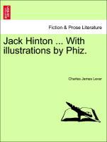 Lever, C: Jack Hinton ... With illustrations by Phiz. - Lever, Charles James
