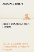 Histoire du Consulat et de l Empire, (Vol. 2 / 20) faisant suite à l Histoire de la Révolution Française - Thiers, Adolphe