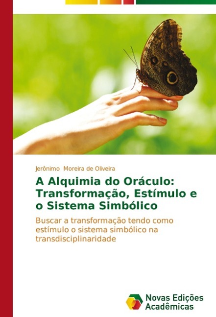 A Alquimia do Oráculo: Transformação, Estímulo e o Sistema Simbólico - Jerónimo Moreira de Oliveira
