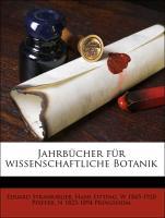 Jahrbuecher fuer wissenschaftliche Botanik - Strasburger, Eduard Fitting, Hans Pfeffer, W 1845-1920 Pringsheim, N 1823-1894