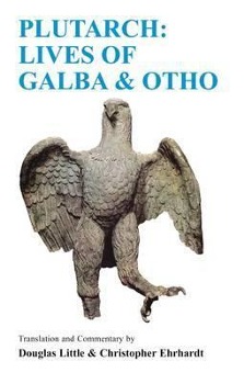 PLUTARCH LIVES OF GALBA & OTHO - Little, D. Little, C. Ehrhardt Plutarch