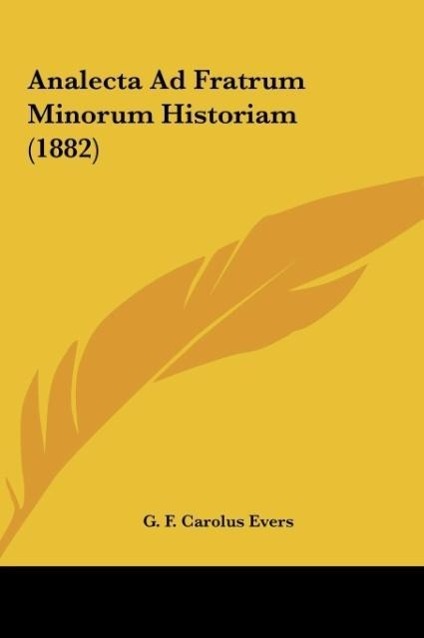 Analecta Ad Fratrum Minorum Historiam (1882) - Evers, G. F. Carolus