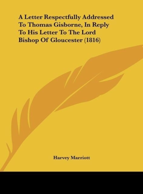 A Letter Respectfully Addressed To Thomas Gisborne, In Reply To His Letter To The Lord Bishop Of Gloucester (1816) - Marriott, Harvey