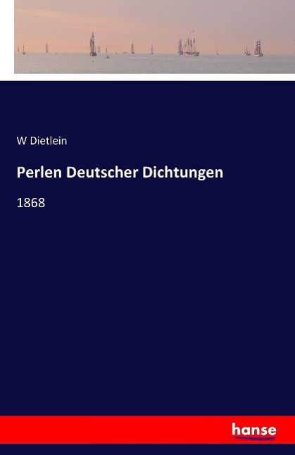 Perlen Deutscher Dichtungen - Dietlein, W