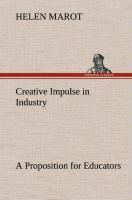 Creative Impulse in Industry A Proposition for Educators - Marot, Helen